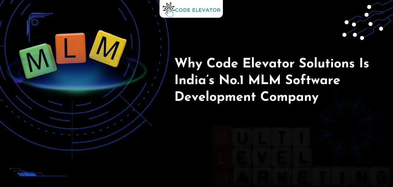 Why Code Elevator Solutions Is India’s No.1 MLM Software Development Company