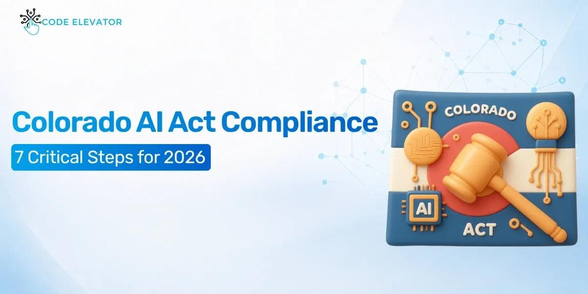 Colorado AI Act Compliance: 7 Critical Steps for 2026